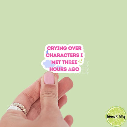 Crying Over Fictional Characters I Met Three Hours Ago Vinyl Sticker | Kindle Stickers | Bookish Stickers | Sticker Quote | Quotes