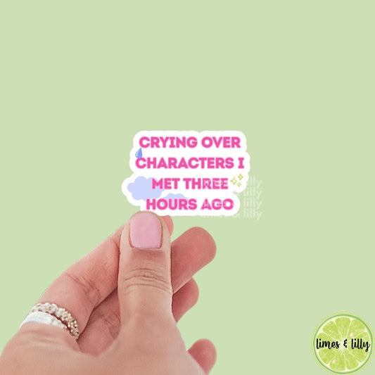 Crying Over Fictional Characters I Met Three Hours Ago Vinyl Sticker | Kindle Stickers | Bookish Stickers | Sticker Quote | Quotes