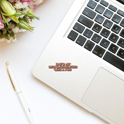 DNF'D My Responsibilities Like a Pro Vinyl Sticker | Positivity Affirmation Sticker | Kindle Stickers | Quote Sticker