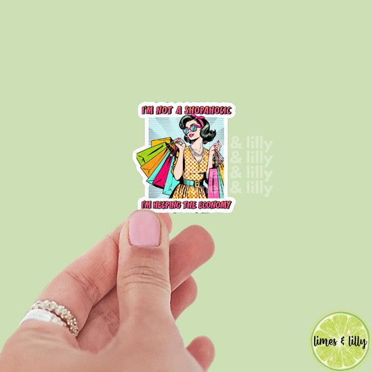 I’m Not a Shopaholic, I’m Helping the Economy Vinyl Sticker | Kindle Stickers | Sticker Lover