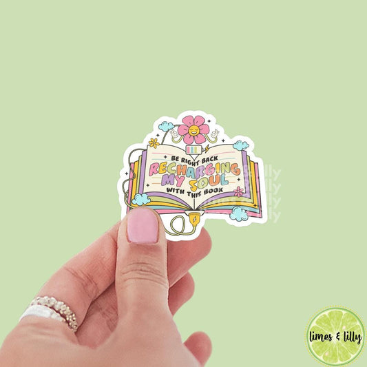 Be Right Back Recharging My Soul with This Book Vinyl Sticker | Kindle Stickers | Book Club | Bookish Stickers |