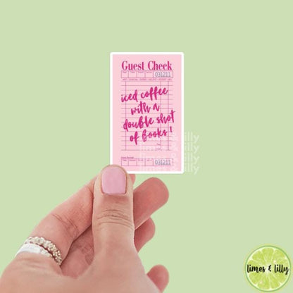 Guest Check Iced Coffee with a Double Shot of Books! Pink Vinyl Sticker | Kindle Stickers | Bookish Stickers | Sticker Quote