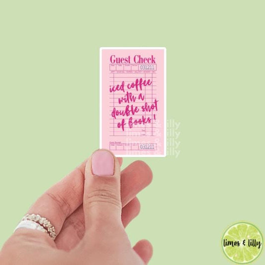 Guest Check Iced Coffee with a Double Shot of Books! Pink Vinyl Sticker | Kindle Stickers | Bookish Stickers | Sticker Quote