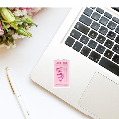 Guest Check You’re Like, Really Pretty! Pink Vinyl Sticker | Kindle Stickers | Positivity Stickers | Sticker Quote | Trendy Stickers