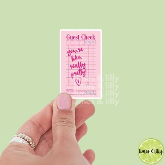 Guest Check You’re Like, Really Pretty! Pink Vinyl Sticker | Kindle Stickers | Positivity Stickers | Sticker Quote | Trendy Stickers