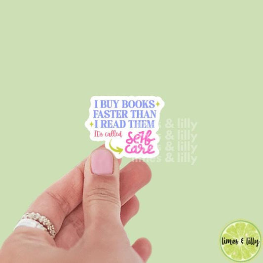 I Buy Books Faster Than I Read Them It's Called Self Care Vinyl Sticker | Kindle Stickers | Bookish Stickers | Sticker Quote