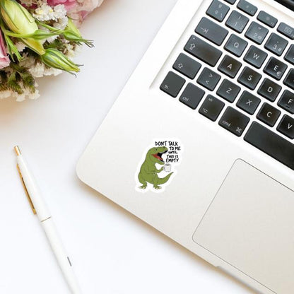 Don’t Talk to Me Until This Coffee Cup is Empty Work Humor Vinyl Sticker | Dinosaur Sticker | Coffee Cup | Kindle Stickers | Trendy Stickers