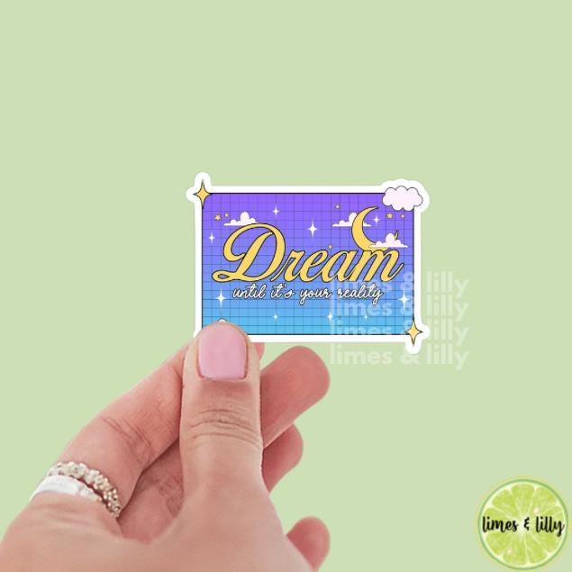Dream Until It’s Your Reality Vinyl Sticker | Kindle Stickers | Postive Affirmation | Cute Stickers | Trendy Stickers