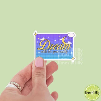 Dream Until It’s Your Reality Vinyl Sticker | Kindle Stickers | Postive Affirmation | Cute Stickers | Trendy Stickers