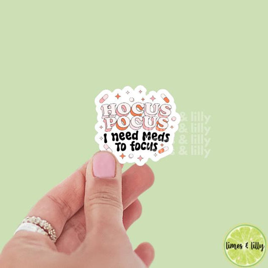 Hocus Pocus I Need Meds to Focus Vinyl Sticker | Water Bottle Sticker | Bookish Stickers | Kindle Stickers | Mental Health | Anxiety | ADHD