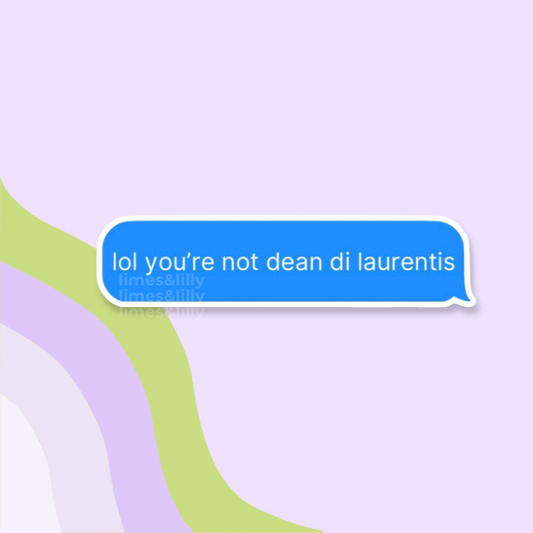 Text message bubble with 'lol you're not dean di laurentis' on a pastel background