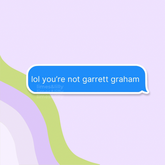 lol you’re not Garrett Graham Text Message Vinyl Sticker