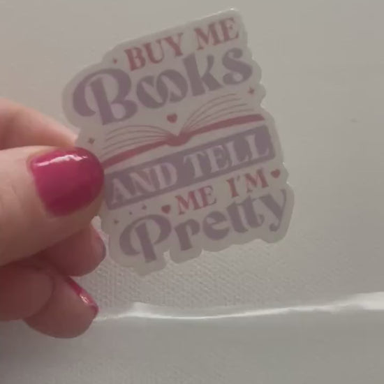 Buy Me Books and Tell Me I’m Pretty Sticker | Book Sticker | Girly Sticker | Water Bottle Sticker | Bookish Stickers | Kindle Stickers