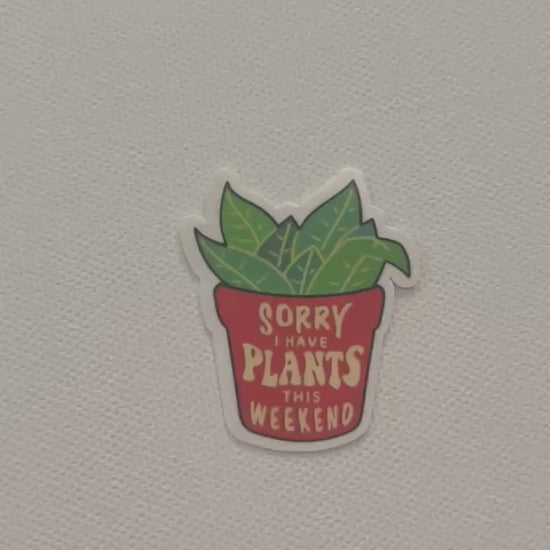 Sorry I Have Plants This Weekend Quote Sticker | Bookish Stickers | Kindle Stickers | Sticker Quote | Plant Lover | Plant Mom