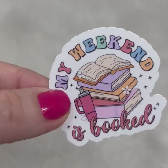 My Weekend is Booked Sticker | Book Sticker | Girly | Water Bottle Sticker | Bookish Stickers | Kindle Sticker | Book Lover
