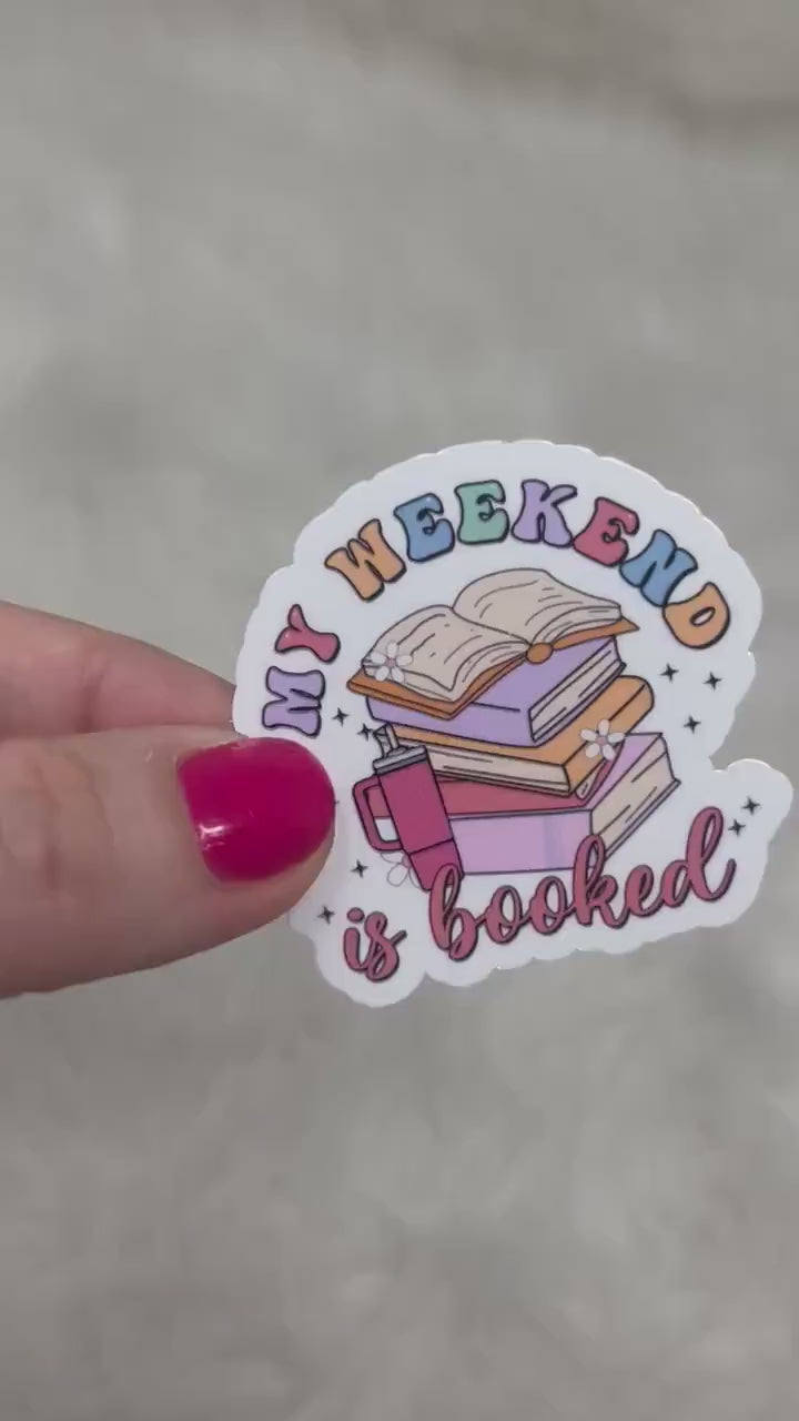 My Weekend is Booked Sticker | Book Sticker | Girly | Water Bottle Sticker | Bookish Stickers | Kindle Sticker | Book Lover